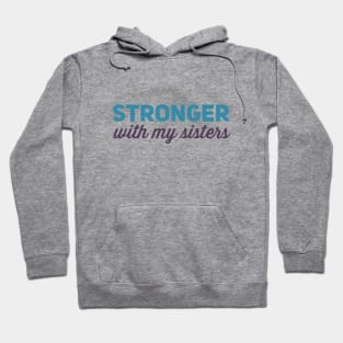 Stronger with my sisters Hoodie